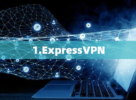 1.ExpressVPN 1.ExpressVPN